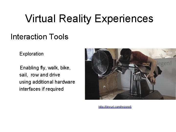 Virtual Reality Experiences Interaction Tools Exploration Enabling fly, walk, bike, sail, row and drive