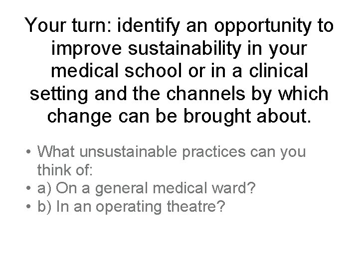 Your turn: identify an opportunity to improve sustainability in your medical school or in