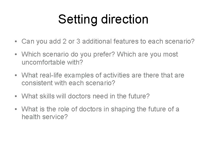 Setting direction • Can you add 2 or 3 additional features to each scenario?