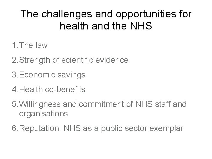 The challenges and opportunities for health and the NHS 1. The law 2. Strength