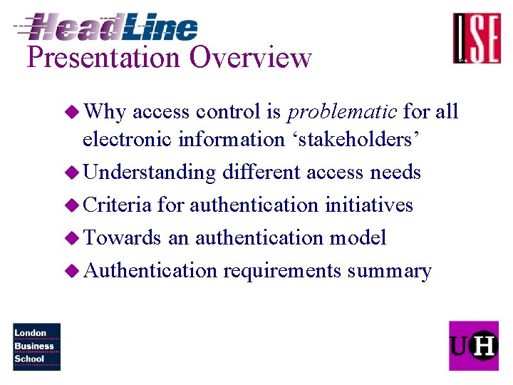 Presentation Overview u Why access control is problematic for all electronic information ‘stakeholders’ u