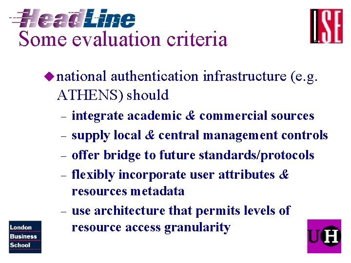 Some evaluation criteria u national authentication infrastructure (e. g. ATHENS) should – – –
