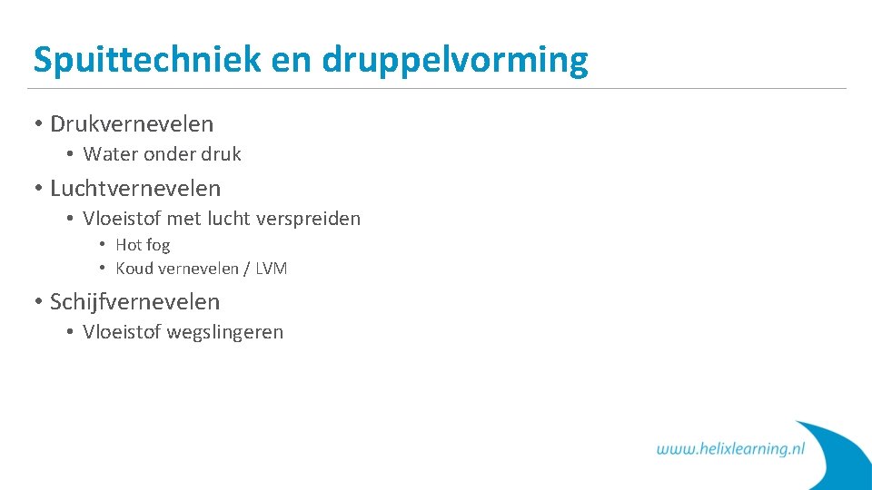 Spuittechniek en druppelvorming • Drukvernevelen • Water onder druk • Luchtvernevelen • Vloeistof met