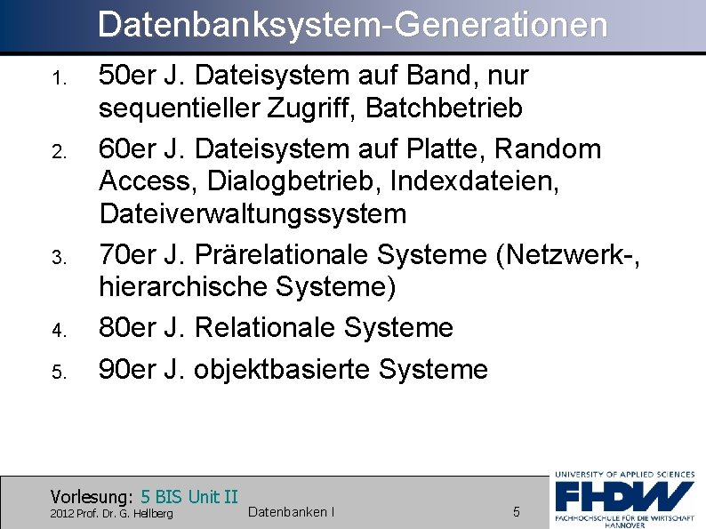 Datenbanksystem-Generationen 1. 2. 3. 4. 5. 50 er J. Dateisystem auf Band, nur sequentieller