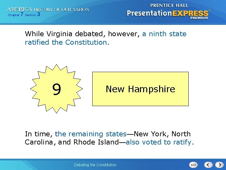 Chapter 7 Section 3 While Virginia debated, however, a ninth state ratified the Constitution.