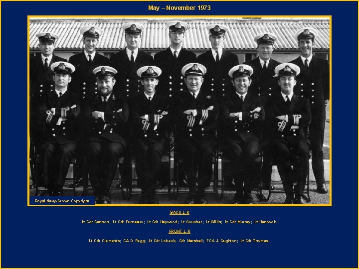 May – November 1973 Royal Navy/Crown Copyright BACK L-R Lt Cdr Cannon; Lt Cdr