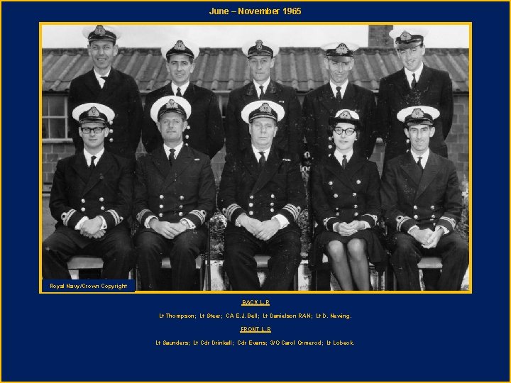 June – November 1965 Royal Navy/Crown Copyright BACK L-R Lt Thompson; Lt Steer; CA