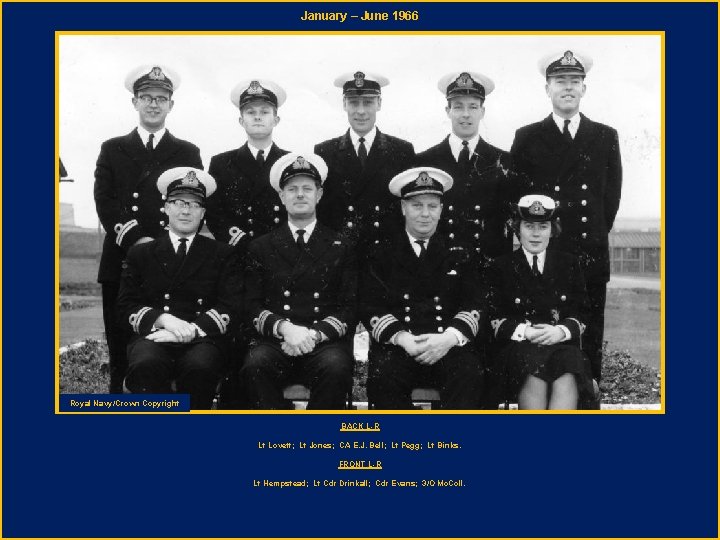 January – June 1966 Royal Navy/Crown Copyright BACK L-R Lt Lovett; Lt Jones; CA