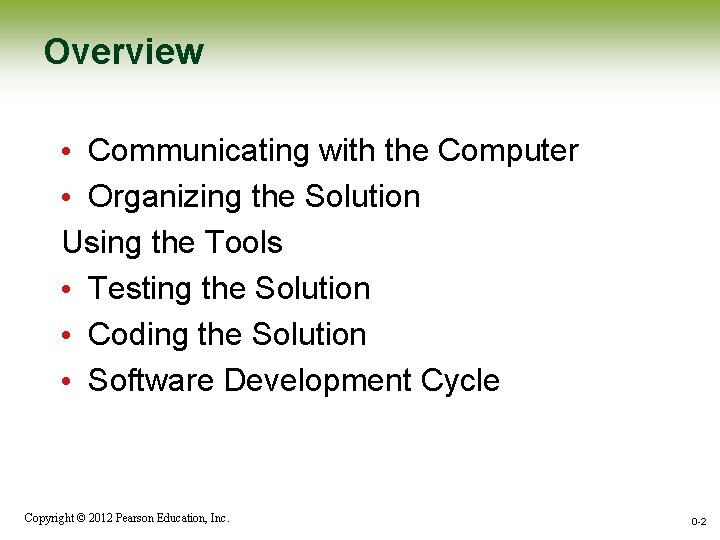 Overview • Communicating with the Computer • Organizing the Solution Using the Tools • Overview • Communicating with the Computer • Organizing the Solution Using the Tools •