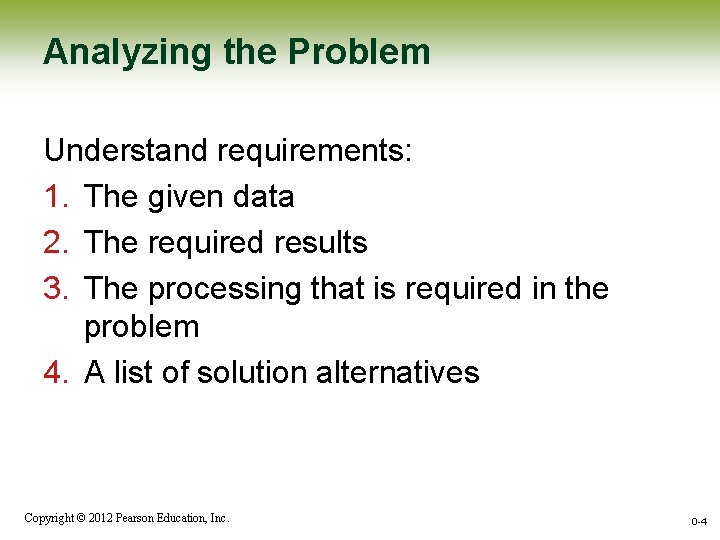Analyzing the Problem Understand requirements: 1. The given data 2. The required results 3. Analyzing the Problem Understand requirements: 1. The given data 2. The required results 3.