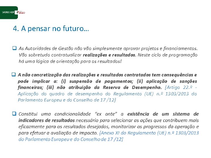 4. A pensar no futuro… q As Autoridades de Gestão não vão simplesmente aprovar