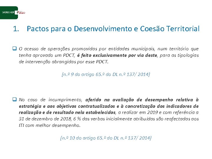 1. Pactos para o Desenvolvimento e Coesão Territorial q O acesso de operações promovidas