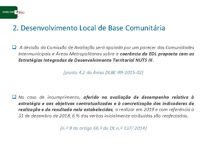 2. Desenvolvimento Local de Base Comunitária q A decisão da Comissão de Avaliação será