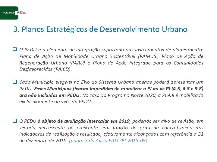 3. Planos Estratégicos de Desenvolvimento Urbano q O PEDU é o elemento de integração