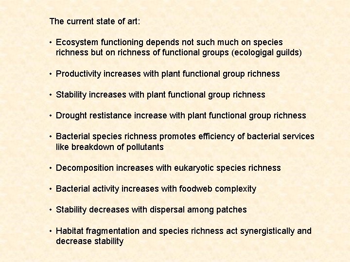 The current state of art: • Ecosystem functioning depends not such much on species