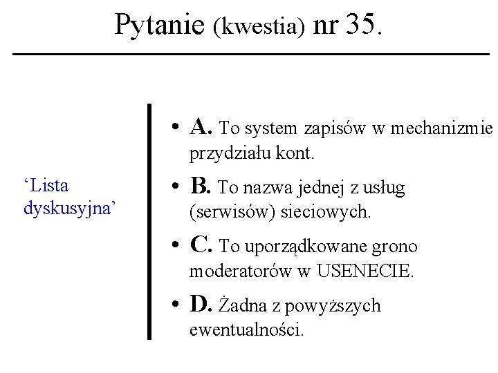 Pytanie (kwestia) nr 35. • A. To system zapisów w mechanizmie przydziału kont. ‘Lista