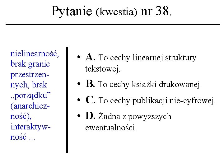 Pytanie (kwestia) nr 38. nielinearność, brak granic przestrzennych, brak „porządku” (anarchiczność), interaktywność. . .