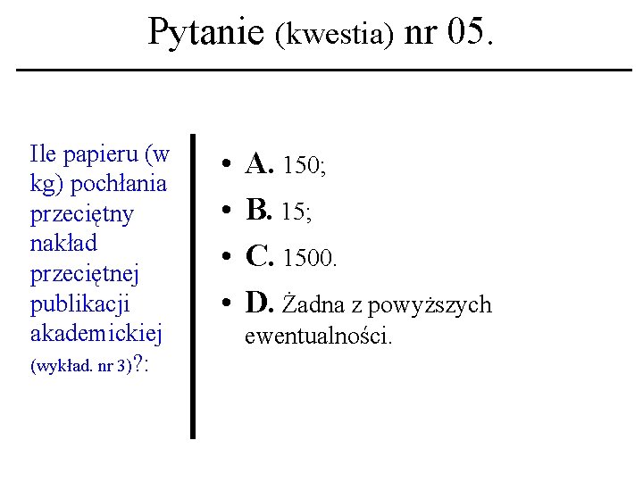 Pytanie (kwestia) nr 05. Ile papieru (w kg) pochłania przeciętny nakład przeciętnej publikacji akademickiej