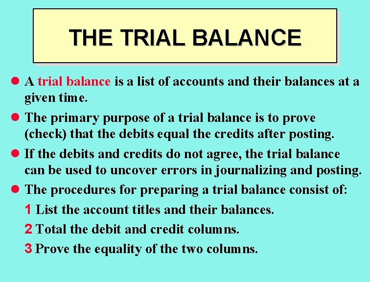 THE TRIAL BALANCE l A trial balance is a list of accounts and their