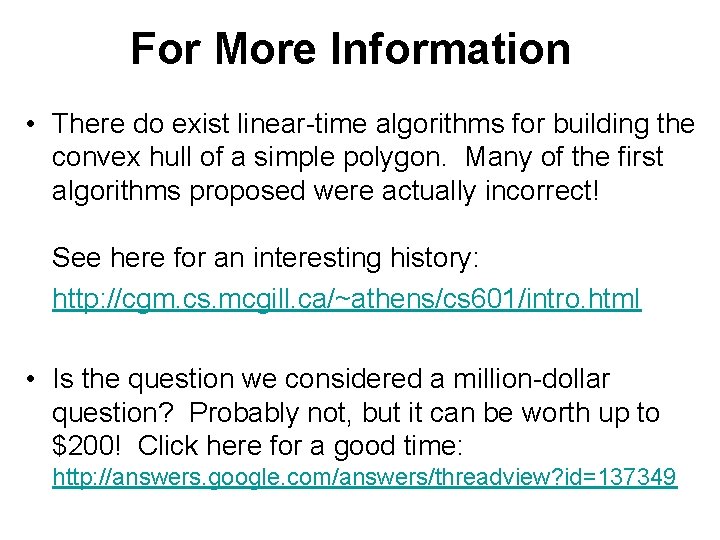 For More Information • There do exist linear-time algorithms for building the convex hull