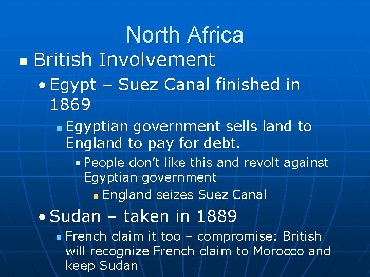 North Africa n British Involvement • Egypt – Suez Canal finished in 1869 n