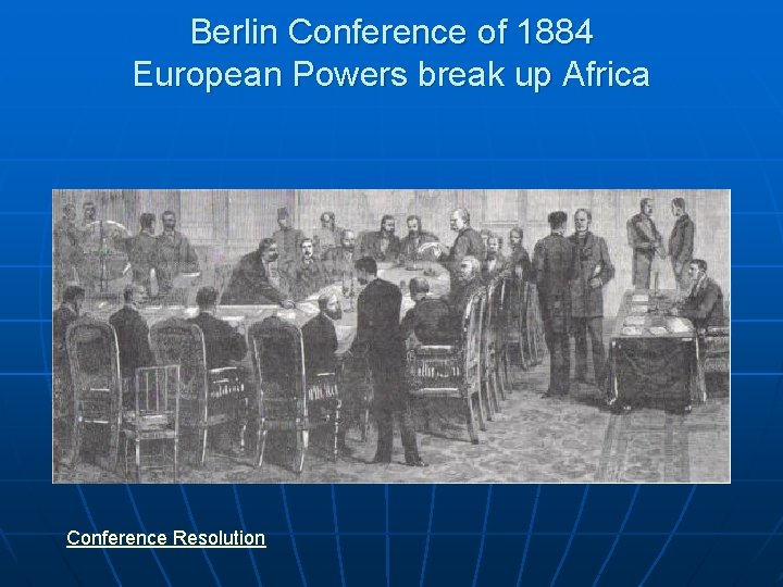 Berlin Conference of 1884 European Powers break up Africa Conference Resolution 