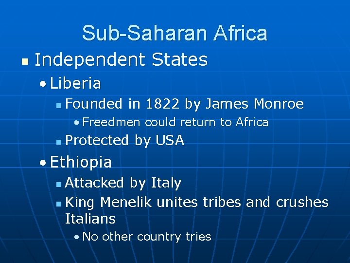 Sub-Saharan Africa n Independent States • Liberia n Founded in 1822 by James Monroe