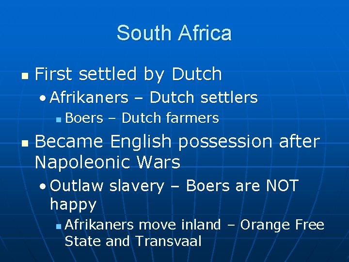 South Africa n First settled by Dutch • Afrikaners – Dutch settlers n n