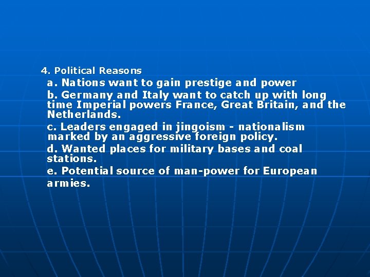 4. Political Reasons a. Nations want to gain prestige and power b. Germany and
