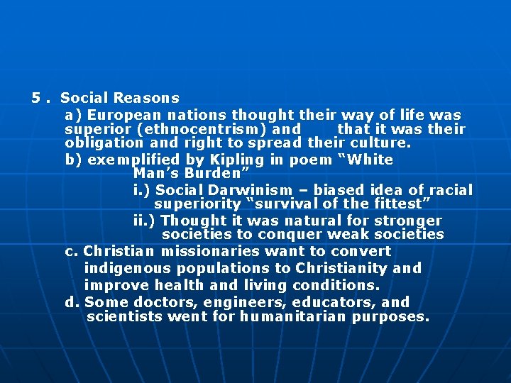 5. Social Reasons a) European nations thought their way of life was superior (ethnocentrism)