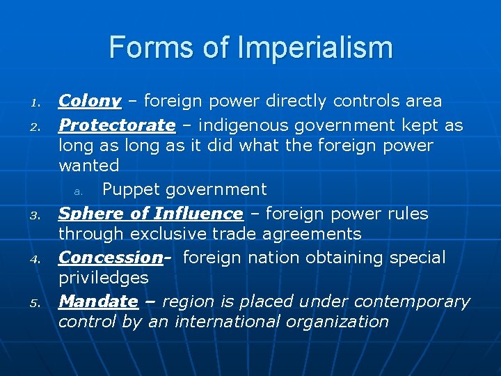 Forms of Imperialism 1. 2. 3. 4. 5. Colony – foreign power directly controls