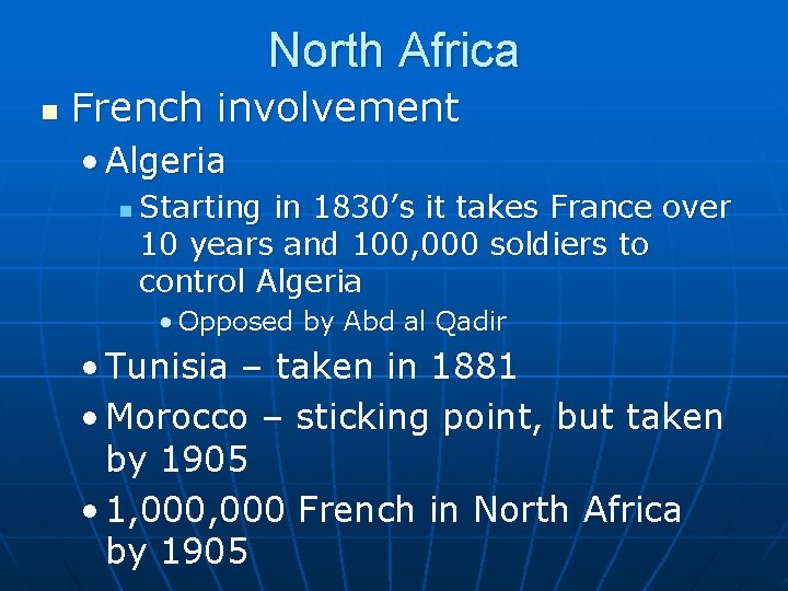 North Africa n French involvement • Algeria n Starting in 1830’s it takes France