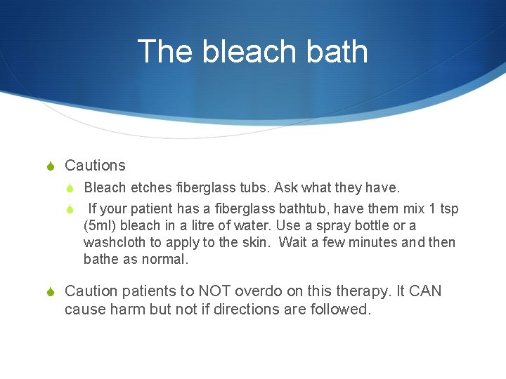 The bleach bath S Cautions S Bleach etches fiberglass tubs. Ask what they have.