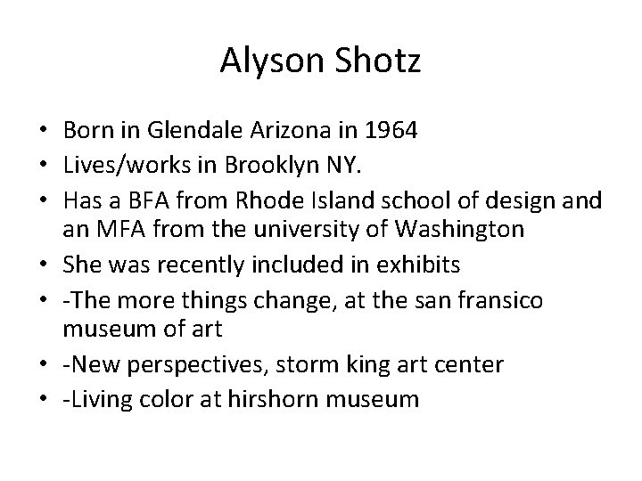 Alyson Shotz • Born in Glendale Arizona in 1964 • Lives/works in Brooklyn NY.