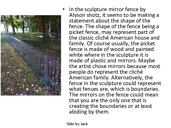  • In the sculpture mirror fence by Alyson shotz, it seems to be