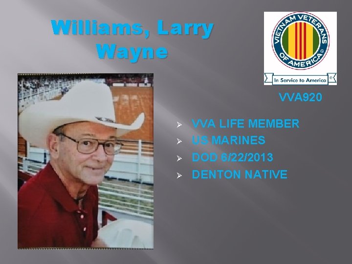 Williams, Larry Wayne VVA 920 Ø Ø VVA LIFE MEMBER US MARINES DOD 6/22/2013