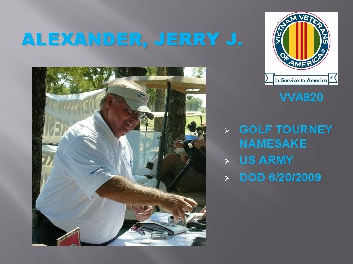 ALEXANDER, JERRY J. VVA 920 Ø Ø Ø GOLF TOURNEY NAMESAKE US ARMY DOD