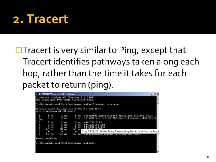 2. Tracert �Tracert is very similar to Ping, except that Tracert identifies pathways taken