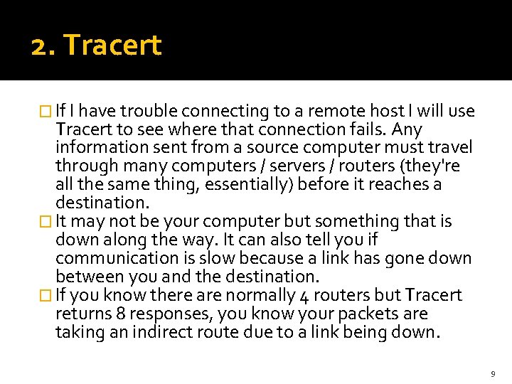 2. Tracert � If I have trouble connecting to a remote host I will