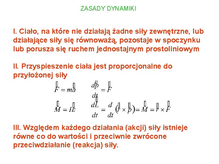 ZASADY DYNAMIKI I. Ciało, na które nie działają żadne siły zewnętrzne, lub działające siły