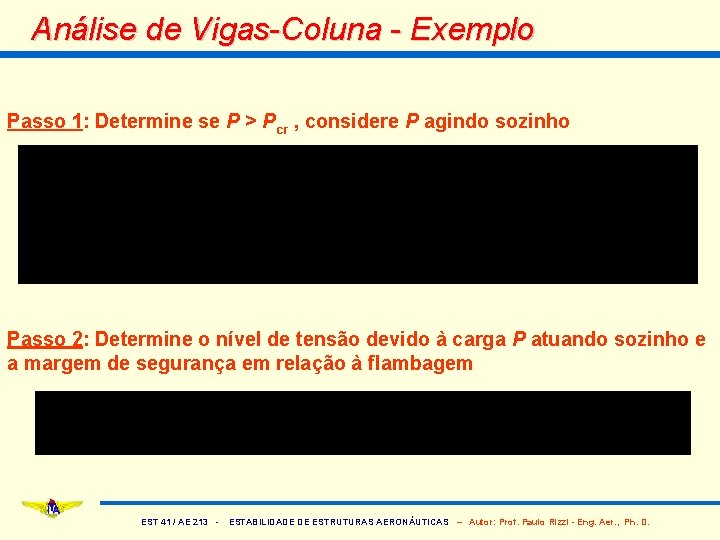 Análise de Vigas-Coluna - Exemplo Passo 1: Determine se P > Pcr , considere