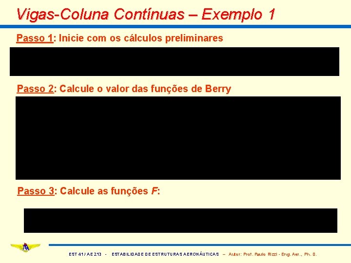 Vigas-Coluna Contínuas – Exemplo 1 Passo 1: Inicie com os cálculos preliminares Passo 2: