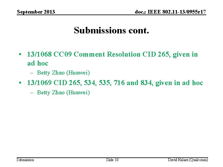 September 2013 doc. : IEEE 802. 11 -13/0955 r 17 Submissions cont. • 13/1068