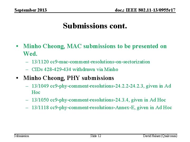 September 2013 doc. : IEEE 802. 11 -13/0955 r 17 Submissions cont. • Minho