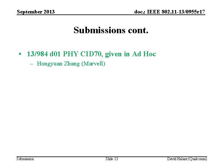 September 2013 doc. : IEEE 802. 11 -13/0955 r 17 Submissions cont. • 13/984