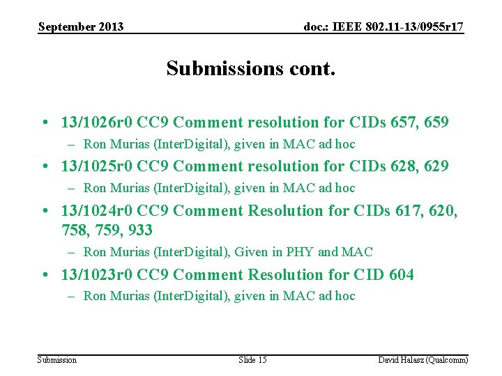 September 2013 doc. : IEEE 802. 11 -13/0955 r 17 Submissions cont. • 13/1026
