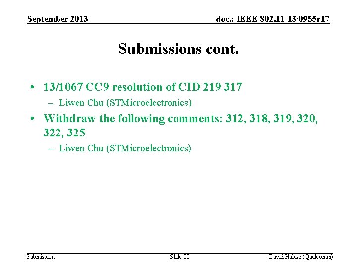 September 2013 doc. : IEEE 802. 11 -13/0955 r 17 Submissions cont. • 13/1067