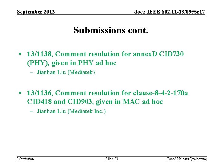 September 2013 doc. : IEEE 802. 11 -13/0955 r 17 Submissions cont. • 13/1138,