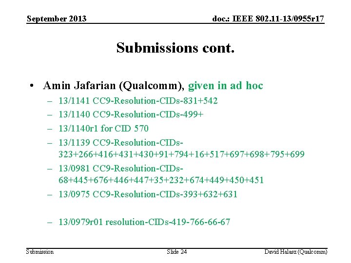 September 2013 doc. : IEEE 802. 11 -13/0955 r 17 Submissions cont. • Amin
