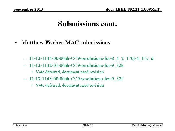 September 2013 doc. : IEEE 802. 11 -13/0955 r 17 Submissions cont. • Matthew